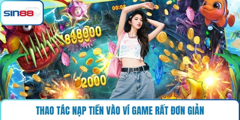 Thao tác nạp tiền vào ví game rất đơn giản