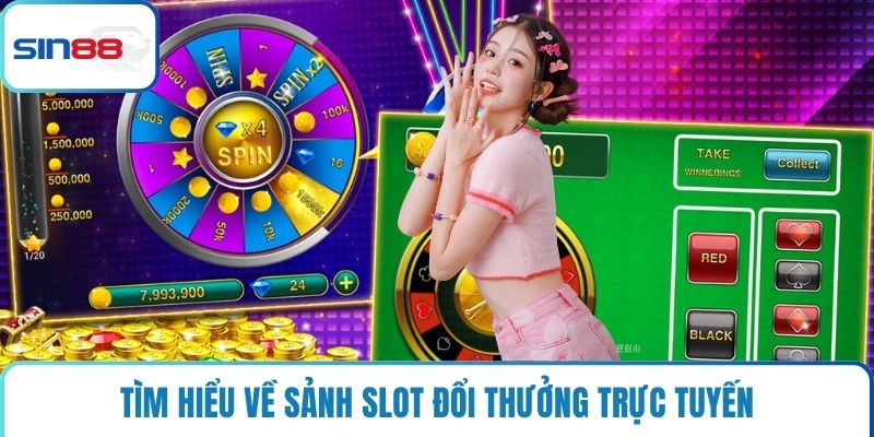 Tìm hiểu về sảnh slot đổi thưởng trực tuyến